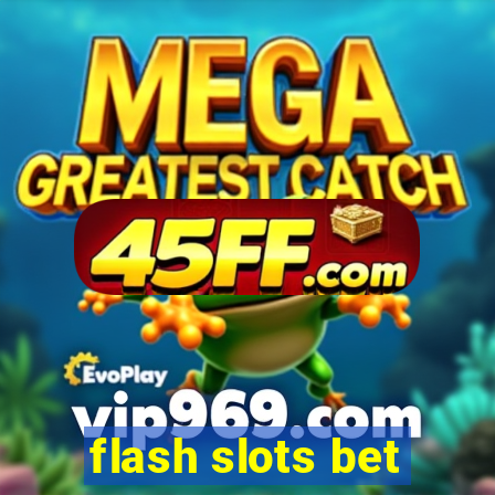 flash slots bet